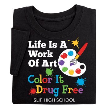 Life Is A Work Of Art; Color It Drug Free Adult T-Shirt - Silkscreened Personalization Available from Positive Promotions