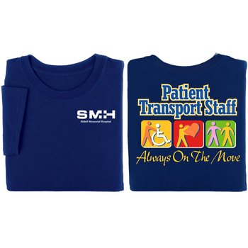 Patient Transport Staff: Always On The Move Unisex Two-Sided Short-Sleeved T-Shirt - Silkscreened Personalization Available from Positive Promotions