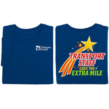 Patient Transport Staff Goes The Extra Mile 2-Sided T-Shirt - Silkscreened Personalization Available from Positive Promotions