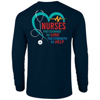 Nurses: The Courage To Care, The Strength To Help Unisex Two-Sided Long-Sleeve T-Shirt - Silkscreened Personalization Available from Positive Promotions