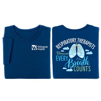 Respiratory Therapists: Because Every Breath Counts Unisex 2-Sided Short-Sleeved T-Shirt - Silkscreened Personalization Available from Positive Promotions