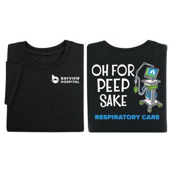 Oh for Peep Sake: Respiratory Care Unisex 2-Sided Short-Sleeved T-Shirt - Silkscreened Personalization Available from Positive Promotions