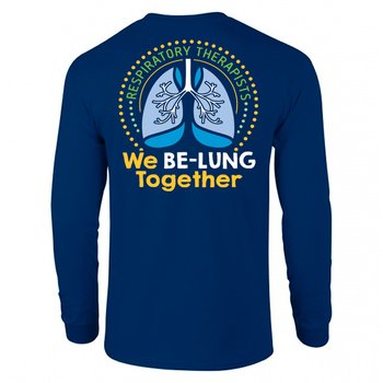 Respiratory Therapists: We Be-Lung Together Unisex Two-Sided Long-Sleeved T-Shirt - Silkscreened Personalization Available from Positive Promotions