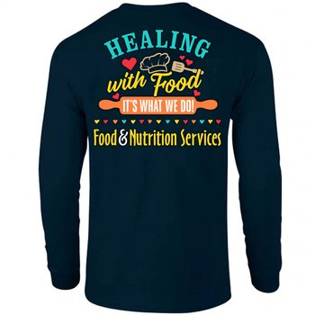 Healing With Food: It's What We Do! Food & Nutrition Services Unisex Two-Sided Long-Sleeved T-Shirt - Silkscreened Personalization Available from Positive Promotions