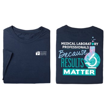 Medical Laboratory Professionals: Because Results Matter Unisex 2-Sided Short-Sleeved T-Shirt - Silkscreened Personalization Available from Positive Promotions