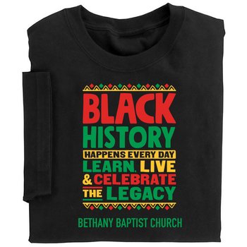 Black History Happens Every Day Adult T-Shirt - Silkscreened Personalization Available from Positive Promotions
