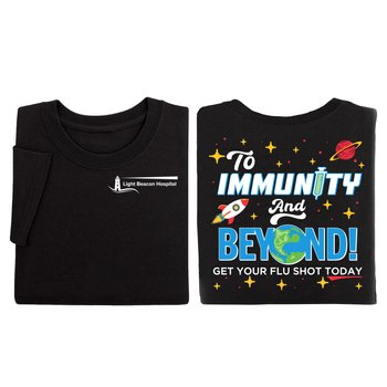 To Immunity and Beyond! Get Your Flu Shot Today Unisex 2-Sided Short-Sleeved T-Shirt - Silkscreened Personalization Available from Positive Promotions