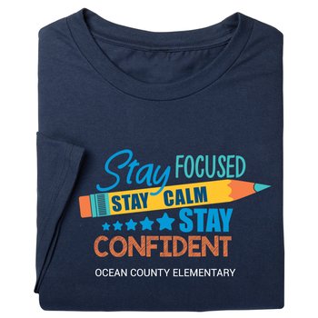 Stay Focused, Stay Calm, Stay Confident Adult/Unisex Short-Sleeved T-Shirt - Silkscreened Personalization Available from Positive Promotions