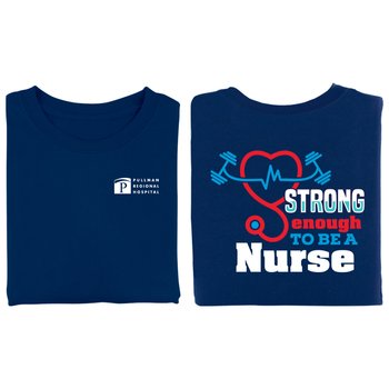 Strong Enough to Be a Nurse Unisex Two-Sided Short-Sleeved T-Shirt - Silkscreened Personalization Available from Positive Promotions