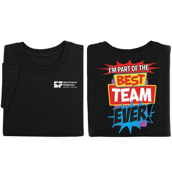 I'm Part of the Best Team Ever! Unisex 2-Sided Short-Sleeved T-Shirt - Silkscreened Personalization Available from Positive Promotions