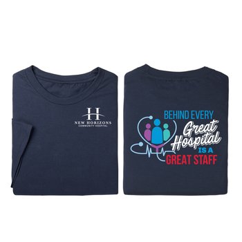 Behind Every Great Hospital Is A Great Staff Unisex Two-Sided Short-Sleeved T-Shirt - Silkscreened Personalization Available from Positive Promotions