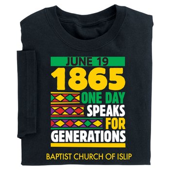 June 19, 1865: One Day Speaks for Generations Unisex T-Shirt - Silkscreened Personalization Available from Positive Promotions