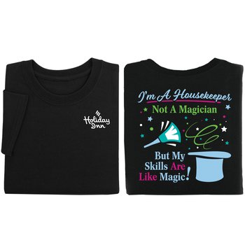 I'm a Housekeeper, Not a Magician, but My Skills Are Magic! Unisex 2-Sided Short-Sleeved T-Shirt - Silkscreened Personalization Available from Positive Promotions