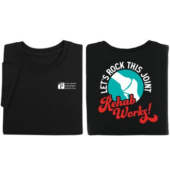 Let's Rock This Joint. Rehab Works! Unisex 2-Sided Short-Sleeved T-Shirt - Silkscreened Personalization Available from Positive Promotions