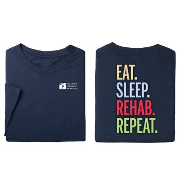 Eat. Sleep. Rehab. Repeat. Unisex 2-Sided Short-Sleeved T-Shirt - Silkscreened Personalization Available from Positive Promotions