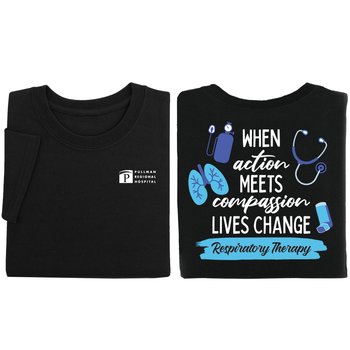 Respiratory Therapy: When Action Meets Compassion, Lives Change Unisex 2-Sided Short-Sleeved T-Shirt - Silkscreened Personalization Available from Positive Promotions