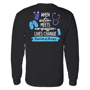 Respiratory Therapy: When Action Meets Compassion, Lives Change Unisex 2-Sided Long-Sleeved T-Shirt - Silkscreened Personalization Available from Positive Promotions