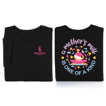 A Mother's Milk Is One of a Kind Unisex 2-Sided Short-Sleeved T-Shirt - Silkscreened Personalization Available from Positive Promotions