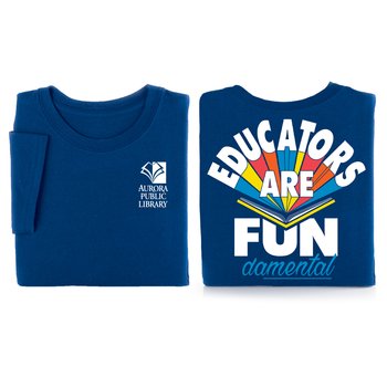 Educators Are FUN-damental Unisex 2-Sided Short-Sleeved T-Shirt - Silkscreened Personalization Available from Positive Promotions