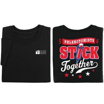 Phlebotomists Stick Together Unisex 2-Sided Short-Sleeved T-Shirt - Silkscreened Personalization Available from Positive Promotions