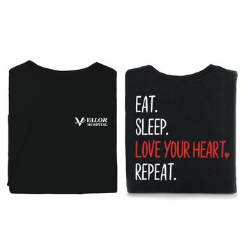 Eat. Sleep. Love Your Heart. Repeat. Unisex 2-Sided Short-Sleeved T-Shirt - Silkscreened Personalization Available from Positive Promotions