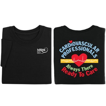 Cardiovascular Professionals: Always There, Ready to Care Unisex 2-Sided Short-Sleeved T-Shirt - Silkscreened Personalization Available from Positive Promotions