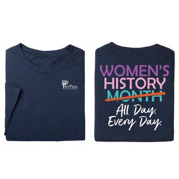 Women's History All Day. Every Day. Unisex 2-Sided Short-Sleeved T-Shirt - Silkscreened Personalization Available from Positive Promotions
