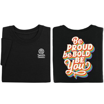 Be Proud. Be Bold. Be You. Unisex 2-Sided Short-Sleeved T-Shirt - Silkscreened Personalization Available from Positive Promotions