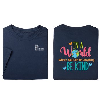 In a World Where You Can Be Anything, Be Kind Unisex 2-Sided Short-Sleeved T-Shirt - Silkscreened Personalization Available from Positive Promotions