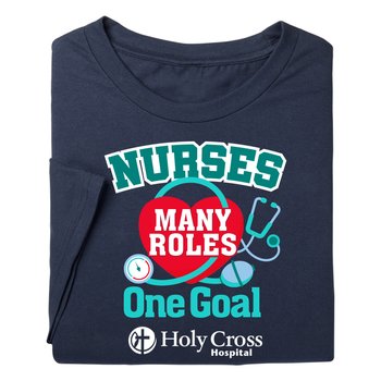Nurses: Many Roles, One Goal Unisex Short-Sleeved T-Shirt - Silkscreened Personalization Available from Positive Promotions