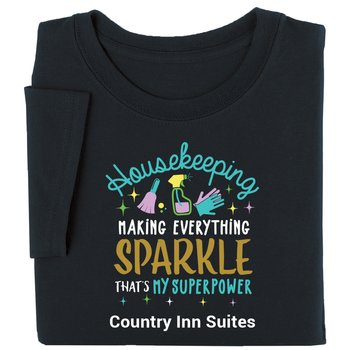 Housekeeping: Making Everything Sparkle, That's My Superpower Unisex Short-Sleeved T-Shirt - Silkscreened Personalization Available from Positive Promotions