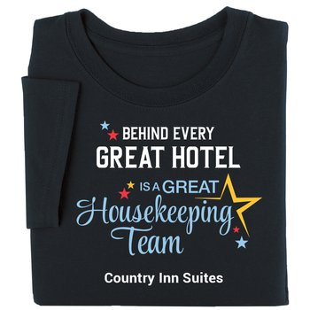 Behind Every Great Hotel Is a Great Housekeeping Team Unisex Short-Sleeved T-Shirt - Silkscreened Personalization Available from Positive Promotions