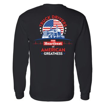 Truck Drivers: The Heartbeat of American Greatness Unisex 2-Sided Long-Sleeved T-Shirt - Silkscreened Personalization Available from Positive Promotions