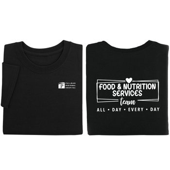 Food & Nutrition Services Team: All Day, Every Day Unisex 2-Sided Short-Sleeved T-Shirt - Silkscreened Personalization Available from Positive Promotions