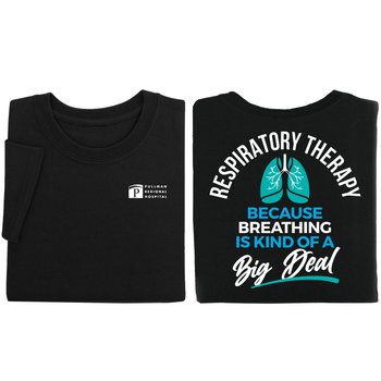 Respiratory Therapy: Because Breathing Is Kind of a Big Deal Unisex 2-Sided Short-Sleeved T-Shirt - Silkscreened Personalization Available from Positive Promotions