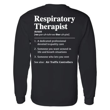 Respiratory Therapist Definition Unisex 2-Sided Long-Sleeved T-Shirt - Silkscreened Personalization Available from Positive Promotions