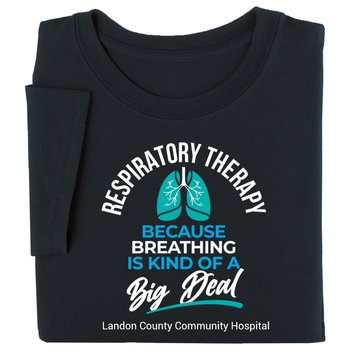 Respiratory Therapy: Because Breathing Is Kind of a Big Deal Unisex Short-Sleeved T-Shirt - Silkscreened Personalization Available from Positive Promotions