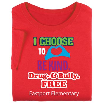 I Choose to Be Kind, Drug & Bully Free Adult Unisex Short-Sleeved T-Shirt - Silkscreened Personalization Available from Positive Promotions
