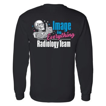 Radiology Team: Image Is Everything Unisex 2-Sided Long-Sleeved T-Shirt - Silkscreened Personalization Available from Positive Promotions