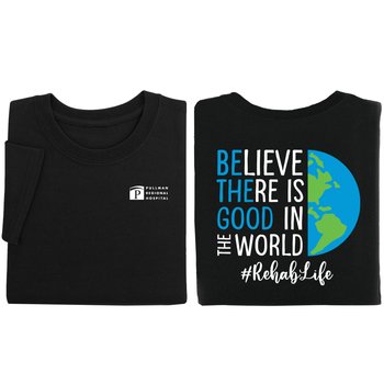 Be the Good #RehabLife Unisex 2-Sided Short-Sleeved T-Shirt - Silkscreened Personalization Available from Positive Promotions