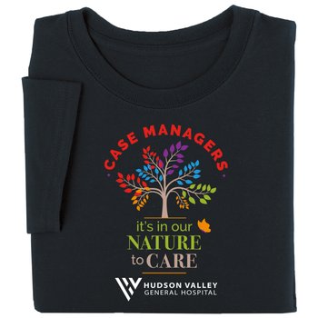 Case Managers: It's in Our Nature to Care Unisex Short-Sleeved T-Shirt - Silkscreened Personalization Available from Positive Promotions