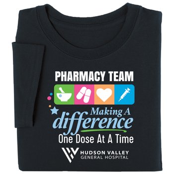 Pharmacy Team: Making a Difference One Dose at a Time Unisex Short-Sleeved T-Shirt - Silkscreened Personalization Available from Positive Promotions