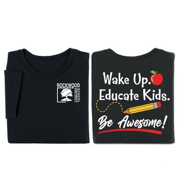 Wake Up. Educate Kids. Be Awesome! Unisex 2-Sided Short-Sleeved T-Shirt - Silkscreened Personalization Available from Positive Promotions