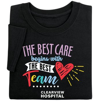 The Best Care Begins With the Best Team Unisex Short-Sleeved T-Shirt - Silkscreened Personalization Available from Positive Promotions