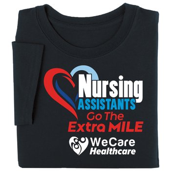 Nursing Assistants Go the Extra Mile Unisex Short-Sleeved T-Shirt - Silkscreened Personalization Available from Positive Promotions