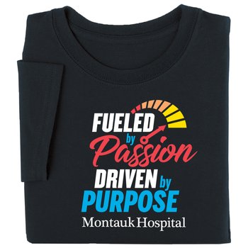 Fueled by Passion, Driven by Purpose Unisex Short-Sleeved T-Shirt - Silkscreened Personalization Available from Positive Promotions