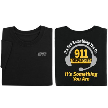 911 Dispatcher: It's Not Something You Do; It's Something You Are Gildan® Unisex 2-Sided Short-Sleeved T-Shirt - Silkscreened Personalization Available from Positive Promotions