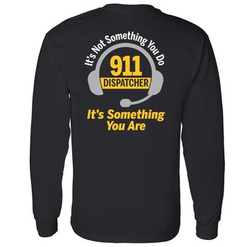 911 Dispatcher: It's Not Something You Do; It's Something You Are Gildan® Unisex 2-Sided Long-Sleeved T-Shirt - Silkscreened Personalization Available from Positive Promotions