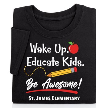 Wake Up. Educate Kids. Be Awesome! Unisex Short-Sleeved T-Shirt - Silkscreened Personalization Available from Positive Promotions