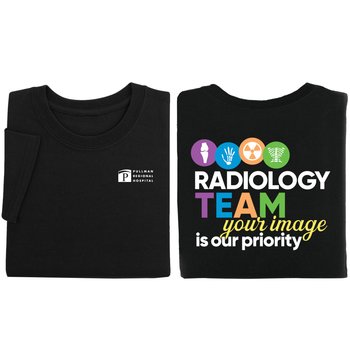Radiology Team: Your Image Is Our Priority Unisex 2-Sided Short-Sleeved T-Shirt - Silkscreened Personalization Available from Positive Promotions